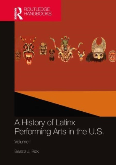 Book cover of: History of Latinx Performing Arts in the U.S.. By: Beatriz J. Rizk