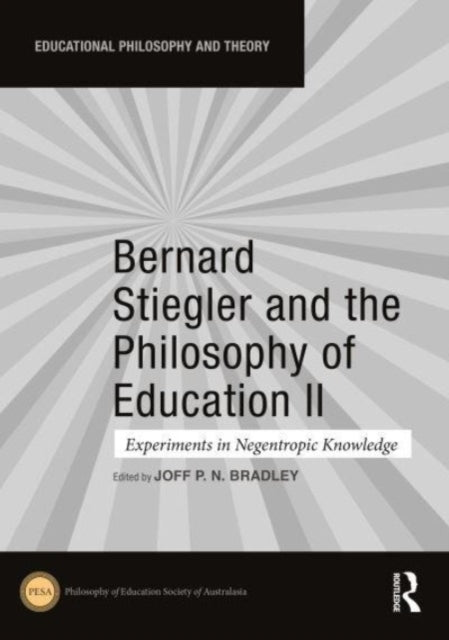Book cover of: Bernard Stiegler and the Philosophy of Education II. By: Joff P. N. Bradley