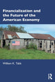 Book cover of: Financialization and the Future of the American Economy. By: William K. Tabb