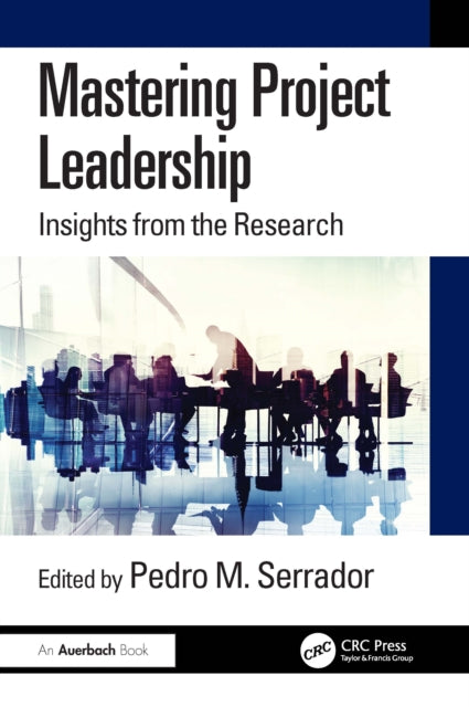 Book cover of: Mastering Project Leadership. By: Pedro Serrador