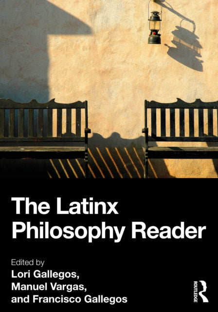 Book cover of: Latinx Philosophy Reader. By: Lori Gallegos