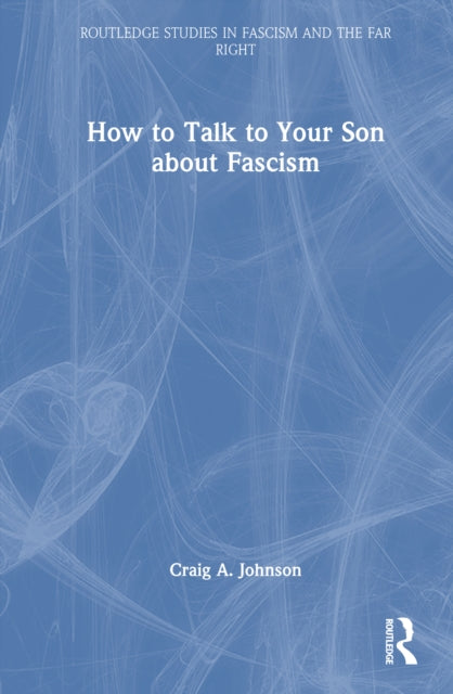 Book cover of: How to Talk to Your Son about Fascism