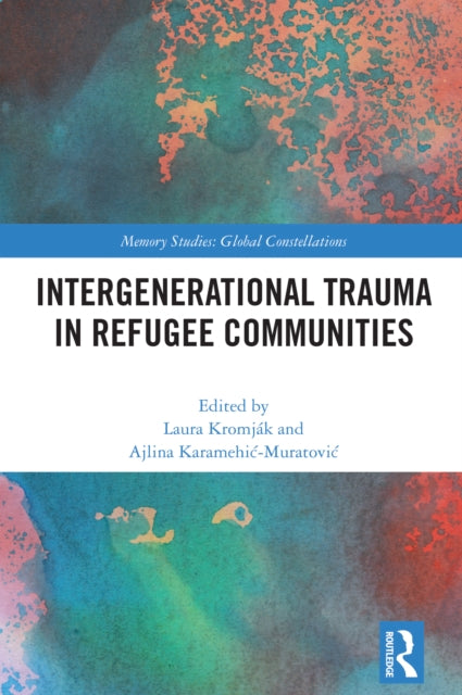 Book cover of: Intergenerational Trauma in Refugee Communities. By: Laura Kromják