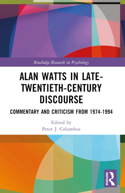 Book cover of: Alan Watts in Late-Twentieth-Century Discourse. By: Peter J. Columbus