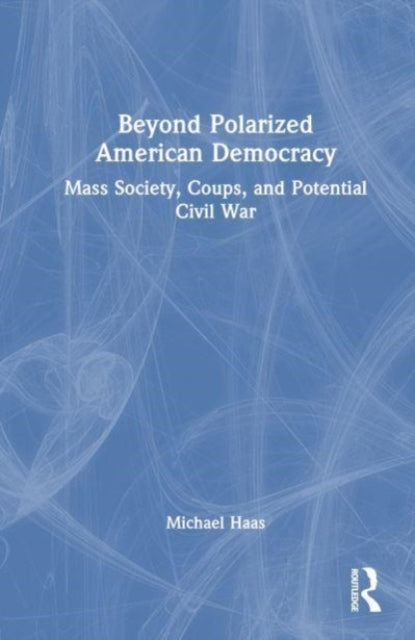 Book cover of: Beyond Polarized American Democracy. By: Michael Haas