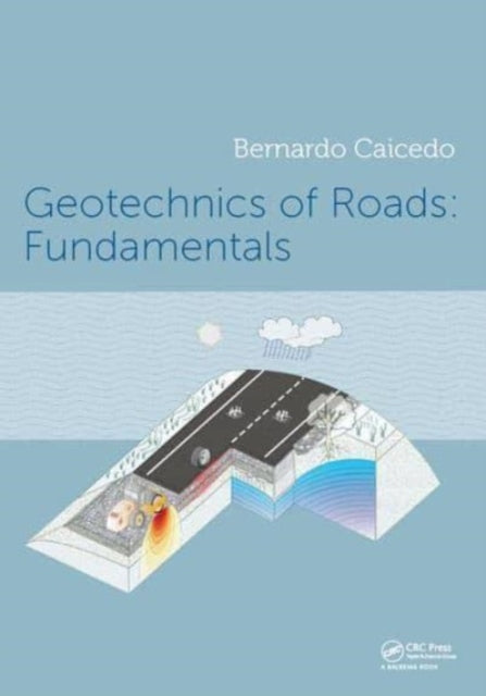 Book cover of: Geotechnics of Roads 2-Volume Set. By: Bernardo Caicedo