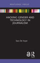 Book cover of: Hacking Gender and Technology in Journalism. By: Sara De Vuyst