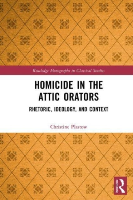 Book cover of: Homicide in the Attic Orators. By: Christine Plastow