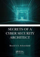 Book cover of: Secrets of a Cyber Security Architect. By: Brook S. E. Schoenfield