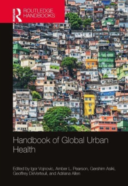 Book cover of: Handbook of Global Urban Health. By: Igor Vojnovic