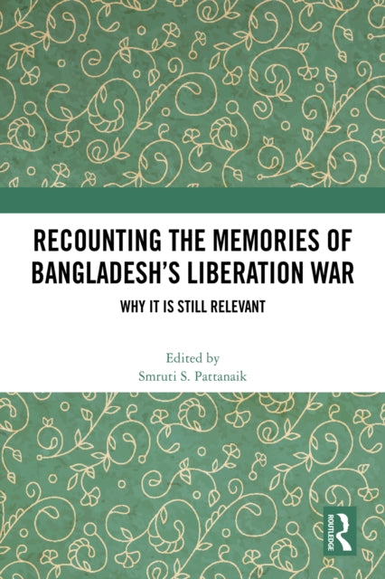 Book cover of: Recounting the Memories of Bangladesh’s Liberation War
