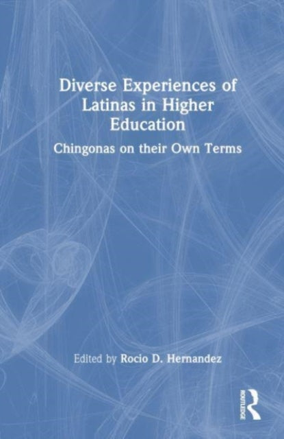 Book cover of: Diverse Experiences of Latinas in Higher Education. By: Rocío D. Hernández