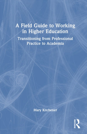 A Field Guide to Working in Higher Education