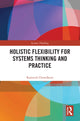 Book cover of: Holistic Flexibility for Systems Thinking and Practice. By: Rajneesh Chowdhury