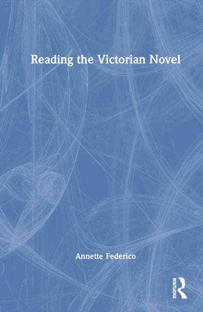 Book cover of: Reading the Victorian Novel. By: Annette Federico