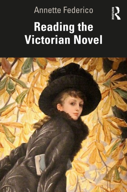Book cover of: Reading the Victorian Novel. By: Annette Federico