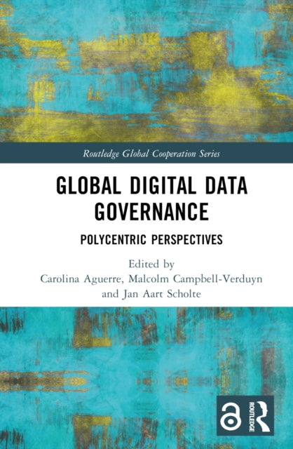 Book cover of: Global Digital Data Governance. By: Malcolm Campbell-Verduyn