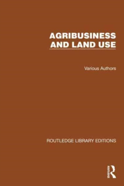 Book cover of: Routledge Library Editions: Agri-Business and Land Use