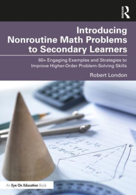 Book cover of: Introducing Nonroutine Math Problems to Secondary Learners. By: Robert London