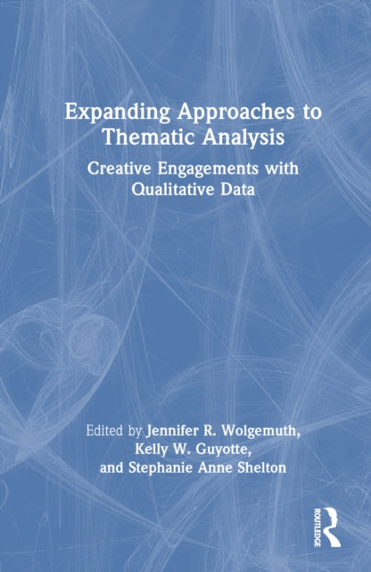 Book cover of: Expanding Approaches to Thematic Analysis. By: Jennifer R. Wolgemuth