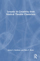 Book cover of: Lessons in Creativity from Musical Theatre Characters. By: James C. Kaufman