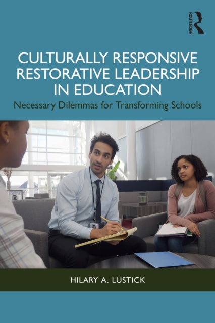 Book cover of: Culturally Responsive Restorative Leadership in Education. By: Hilary A. Lustick