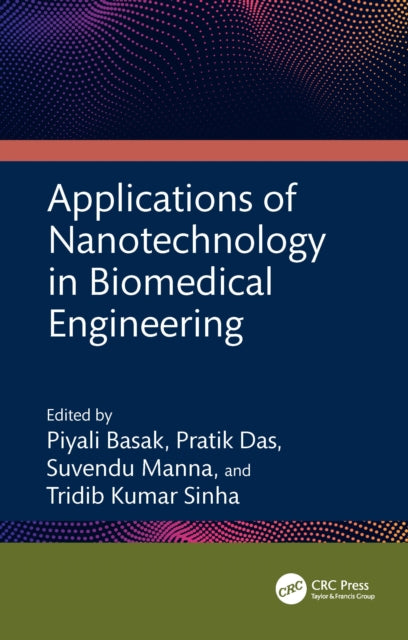 Book cover of: Applications of Nanotechnology in Biomedical Engineering. By: Piyali Basak