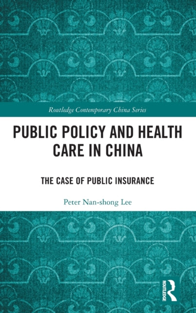 Book cover of: Public Policy and Health Care in China. By: Peter N. S. Lee