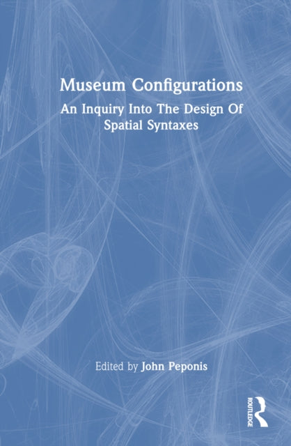 Book cover of: Museum Configurations. By: John Peponis