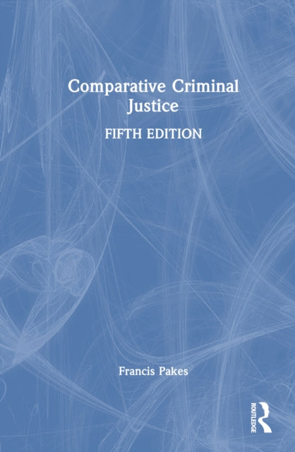 Book cover of: Comparative Criminal Justice. By: Francis J. Pakes