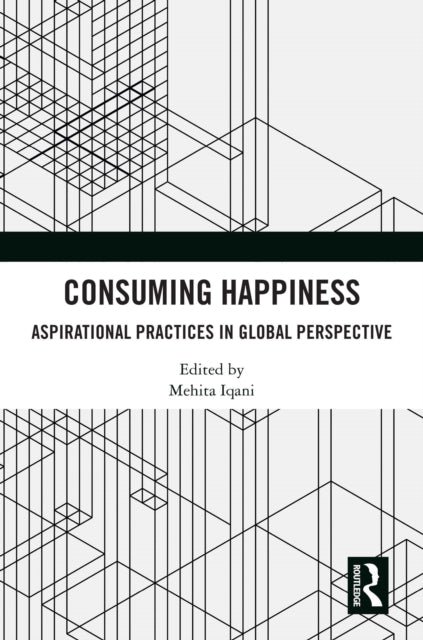 Book cover of: Consuming Happiness. By: Mehita Iqani