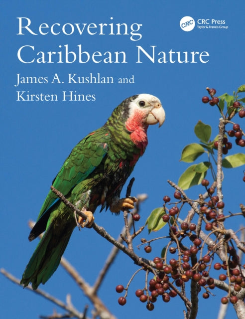 Book cover of: Recovering Caribbean Nature. By: James A. Kushlan