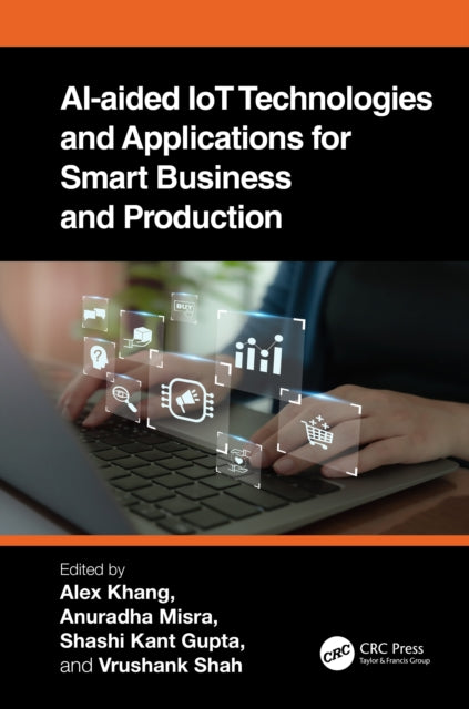 Book cover of: AI-Aided IoT Technologies and Applications for Smart Business and Production. By: Alex Khang