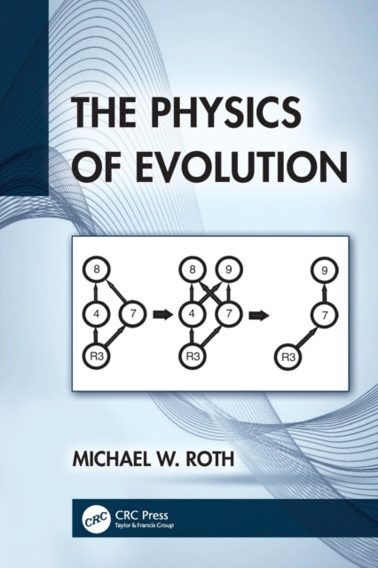 Book cover of: Physics of Evolution. By: Michael W. Roth