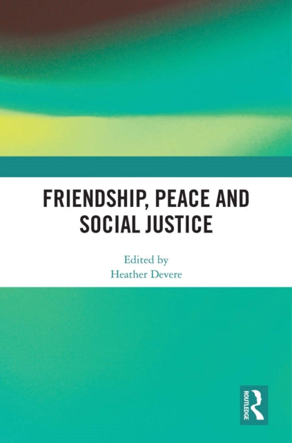 Book cover of: Friendship, Peace and Social Justice. By: Heather Devere