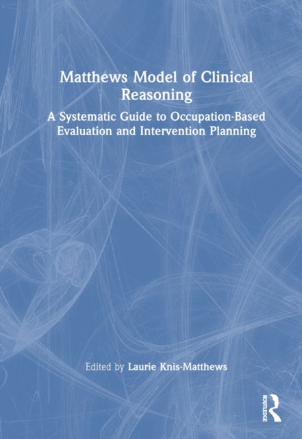 Book cover of: Matthews Model of Clinical Reasoning. By: Laurie Knis-Matthews
