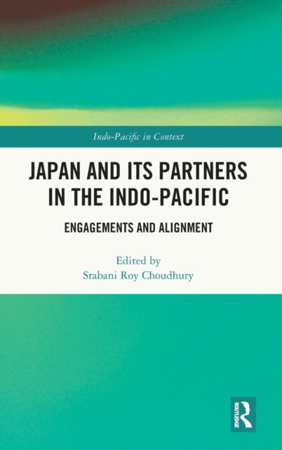 Book cover of: Japan and its Partners in the Indo-Pacific. By: Srabani Roy Choudhury
