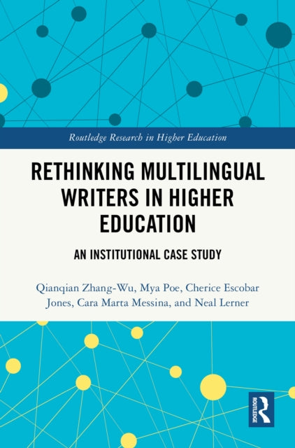 Book cover of: Rethinking Multilingual Writers in Higher Education. By: Qianqian Zhang-Wu