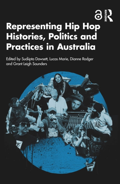 Book cover of: Representing Hip Hop Histories, Politics and Practices in Australia. By: Sudiipta Dowsett