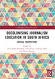Book cover of: Decolonising Journalism Education in South Africa. By: Ylva Rodny-Gumede