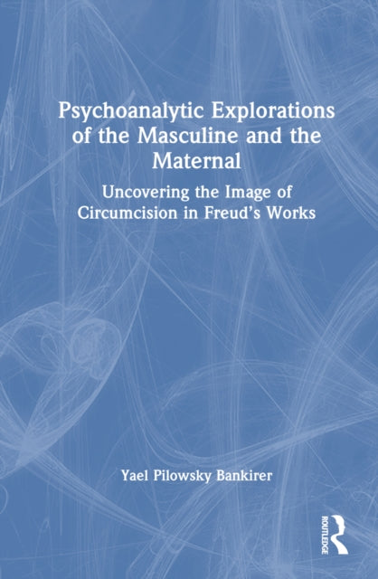 Book cover of: Psychoanalytic Explorations of the Masculine and the Maternal