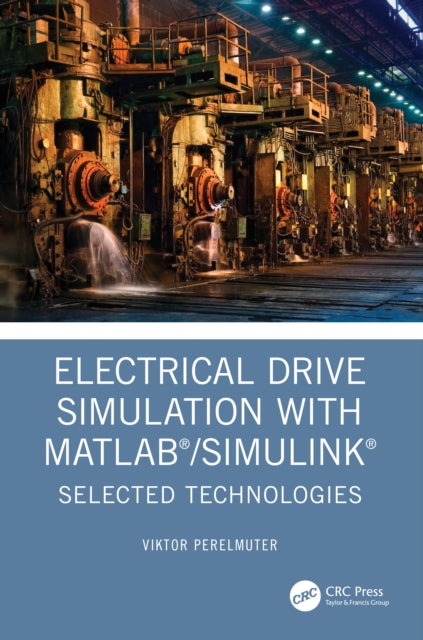 Book cover of: Electrical Drive Simulation with MATLAB/Simulink. By: V. M. Perelmuter