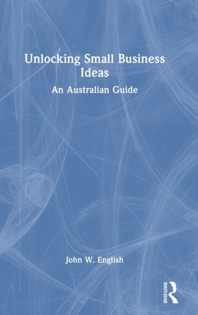 Book cover of: Unlocking Small Business Ideas. By: English, John W.