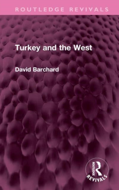 Book cover of: Turkey and the West. By: David Barchard