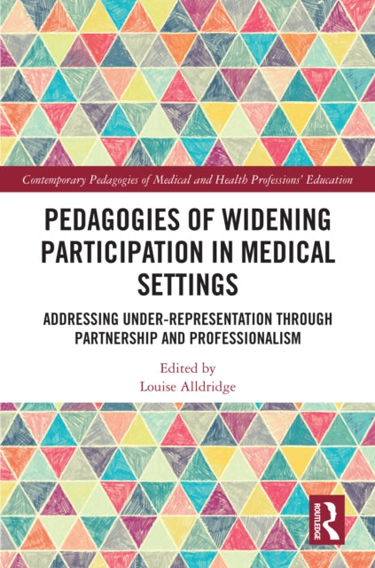 Book cover of: Pedagogies of Widening Participation in Medical Settings. By: Louise Alldridge