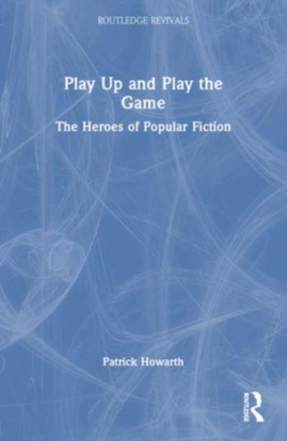 Book cover of: Play Up and Play the Game. By: Patrick Howarth