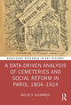 Book cover of: Data-Driven Analysis of Cemeteries and Social Reform in Paris, 1804–1924. By: Kaylee P. Alexander