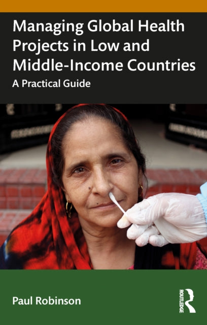 Book cover of: Managing Global Health Projects in Low and Middle-Income Countries. By: Robinson, Paul
