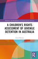 Book cover of: Children’s Rights Assessment of Juvenile Detention in Australia