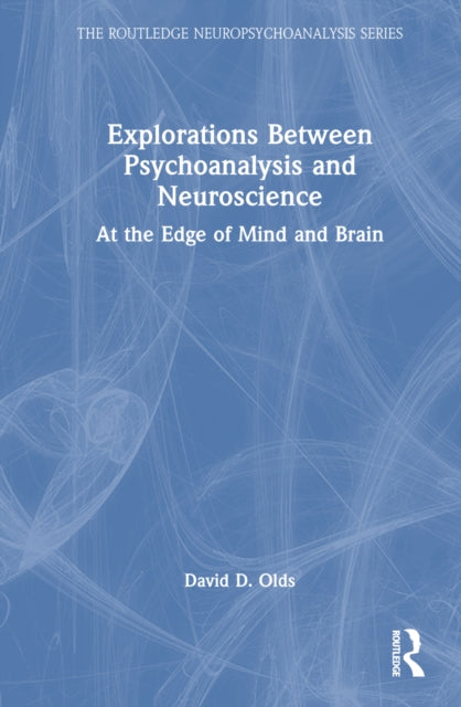 Book cover of: Explorations Between Psychoanalysis and Neuroscience